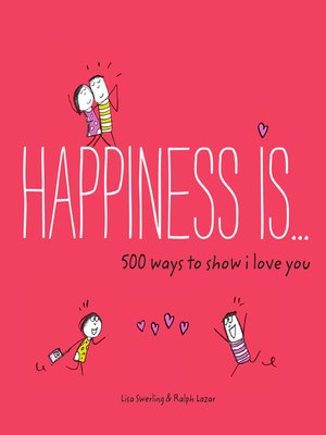 cover image of Happiness Is . . . 500 Ways to Show I Love You